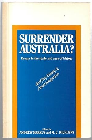 Image du vendeur pour Surrender Australia? Essays in the study and uses of history. Geoffrey Blainey and Asian immigration. mis en vente par City Basement Books