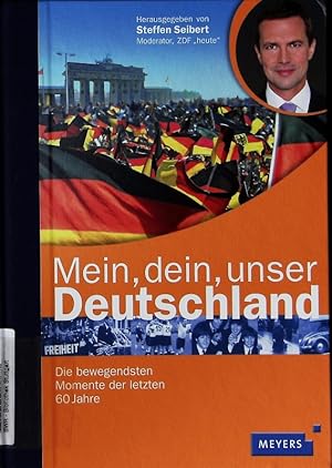 Bild des Verkufers fr Mein, dein, unser Deutschland. Die bewegendsten Momente der letzten 60 Jahre. zum Verkauf von Antiquariat Bookfarm