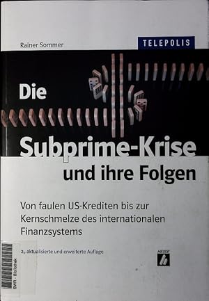 Bild des Verkufers fr Die Subprime-Krise und ihre Folgen. Von faulen US-Krediten bis zur Kernschmelze des internationalen Finanzsystems. zum Verkauf von Antiquariat Bookfarm