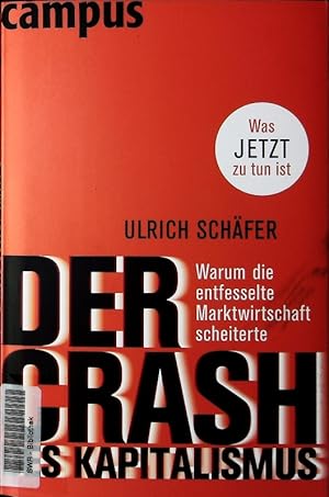 Bild des Verkufers fr Der Crash des Kapitalismus. Warum die entfesselte Marktwirtschaft scheiterte und was jetzt zu tun ist. zum Verkauf von Antiquariat Bookfarm