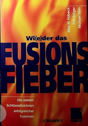 Bild des Verkufers fr Wi(e)der [wider wieder] das Fusionsfieber. Die sieben Schlsselfaktoren erfolgreicher Fusionen. zum Verkauf von Antiquariat Bookfarm