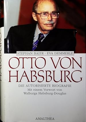 Bild des Verkufers fr Otto von Habsburg. Die Biografie. zum Verkauf von Antiquariat Bookfarm