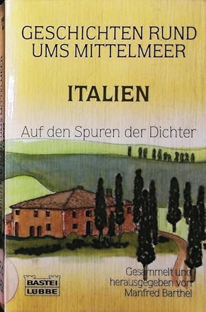 Immagine del venditore per Geschichten rund ums Mittelmeer: Italien. Auf den Spuren der Dichter. venduto da Antiquariat Bookfarm
