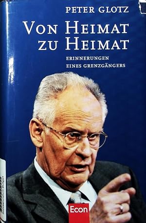 Image du vendeur pour Von Heimat zu Heimat. Erinnerungen eines Grenzgngers. mis en vente par Antiquariat Bookfarm