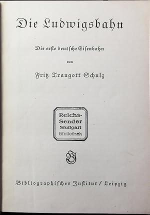 Bild des Verkufers fr Die Ludwigsbahn. Die erste deutsche Eisenbahn. zum Verkauf von Antiquariat Bookfarm