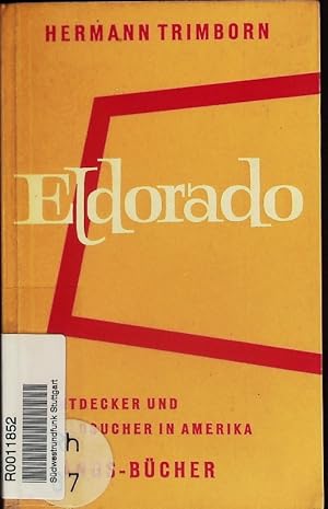 Bild des Verkufers fr Eldorado. Entdecker und Goldsucher in Amerika. zum Verkauf von Antiquariat Bookfarm