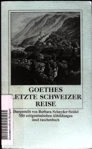 Bild des Verkufers fr Goethes letzte Schweizer Reise. zum Verkauf von Antiquariat Bookfarm