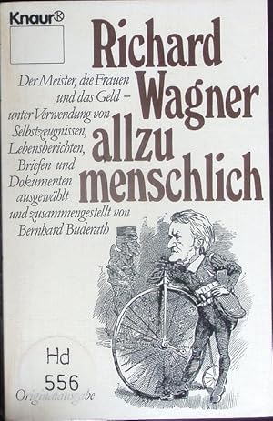 Bild des Verkufers fr Richard Wagner allzu menschlich. Der Meister, die Frauen und das Geld. zum Verkauf von Antiquariat Bookfarm