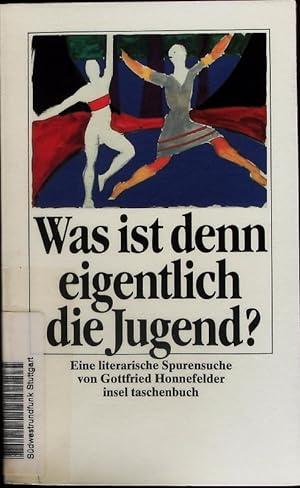 Seller image for Was ist denn eigentlich die Jugend?. Eine literarische Spurensuche. for sale by Antiquariat Bookfarm
