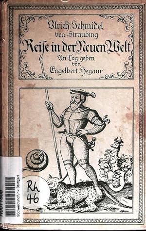 Bild des Verkufers fr Wahrhaftige Historie einer wunderbaren Schiffart, welche Ulrich Schmidel von Staubing von 1534 bis 1554 in America oder Neuewelt bei Brasilia oder Rio della Planta getan. Was er in diesen neunzehn Jahren ausgestanden und was fr seltsame wunderbare Lnder und Leut er gesehen. Durch ermelden Schmidel selbst beschrieben. zum Verkauf von Antiquariat Bookfarm