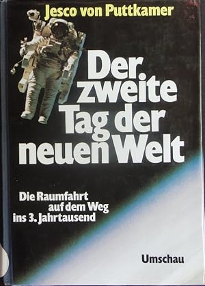 Image du vendeur pour Der zweite Tag der neuen Welt. Die Raumfahrt auf dem Weg ins 3. Jahrtausend. mis en vente par Antiquariat Bookfarm