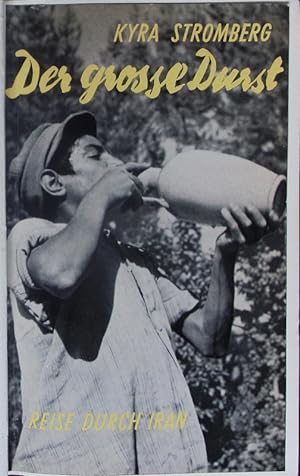 Seller image for Der grosse Durst. Reise durch Iran. for sale by Antiquariat Bookfarm
