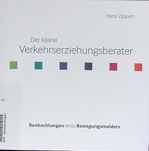 Bild des Verkufers fr Der kleine Verkehrserziehungsberater. Beobachtungen eines Bewegungsmelders. zum Verkauf von Antiquariat Bookfarm