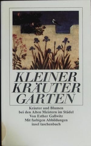 Bild des Verkufers fr Kleiner Krutergarten. Kruter und Blumen bei den Alten Meistern im Stdel. zum Verkauf von Antiquariat Bookfarm