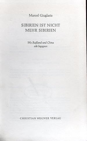 Imagen del vendedor de Sibirien ist nicht mehr Sibirien. Wo Ruland und China sich begegnen. a la venta por Antiquariat Bookfarm