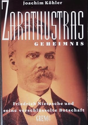 Bild des Verkufers fr Zarathustras Geheimnis. Friedrich Nietzsche und seine verschlsselte Botschaft. zum Verkauf von Antiquariat Bookfarm