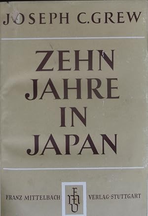 Seller image for Zehn Jahre in Japan. Ein zeitgenssischer Bericht nach Tagebchern und privaten und amtlichen Papieren. for sale by Antiquariat Bookfarm