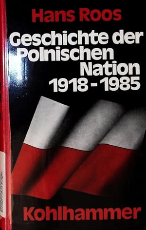 Imagen del vendedor de Geschichte der Polnischen Nation: 1918 - 1985. Von der Staatsgrndung im 1. [Ersten] Weltkrieg bis zur Gegenwart. a la venta por Antiquariat Bookfarm