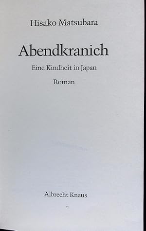 Bild des Verkufers fr Abendkranich. Eine Kindheit in Japan ; Roman. zum Verkauf von Antiquariat Bookfarm