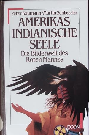 Seller image for Amerikas indianische Seele. Die Bilderwelt des roten Mannes. for sale by Antiquariat Bookfarm