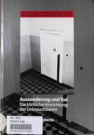 Bild des Verkufers fr Aussonderung und Tod. Die klinische Hinrichtung der Unbrauchbaren. zum Verkauf von Antiquariat Bookfarm