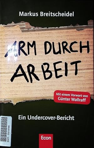 Bild des Verkufers fr Arm durch Arbeit. Ein Undercover-Bericht. zum Verkauf von Antiquariat Bookfarm