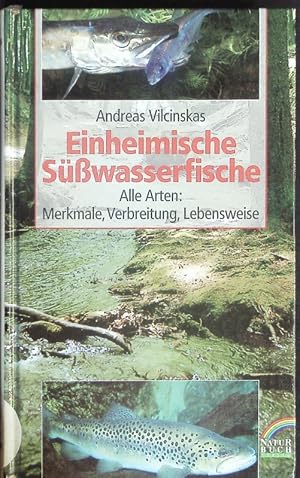 Bild des Verkufers fr Einheimische Swasserfische. Alle Arten ; Lebensweise, Merkmale, Verbreitung. zum Verkauf von Antiquariat Bookfarm