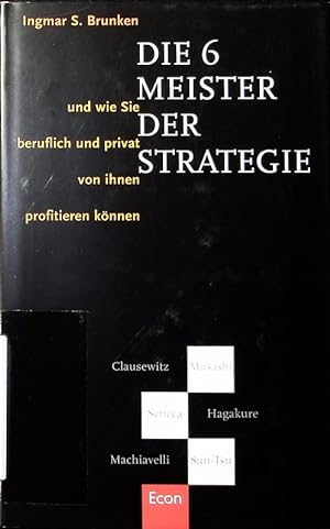 Bild des Verkufers fr Die 6 [sechs] Meister der Strategie und wie Sie beruflich und privat von ihnen profitieren knnen. zum Verkauf von Antiquariat Bookfarm