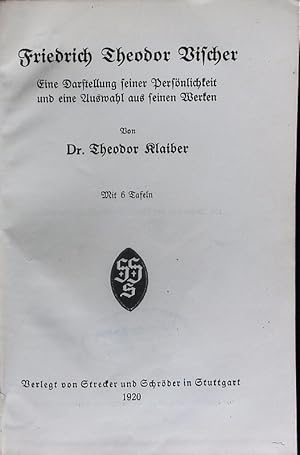 Bild des Verkufers fr Friedrich Theodor Vischer. Eine Darstellung seiner Persnlichkeit und eine Auswahl aus seinen Werken. zum Verkauf von Antiquariat Bookfarm