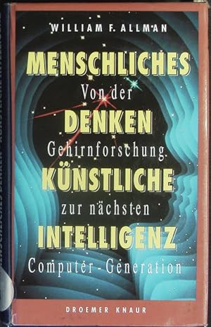 Seller image for Menschliches Denken, knstliche Intelligenz. Von der Gehirnforschung zur nchsten Computer-Generation. for sale by Antiquariat Bookfarm