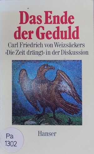 Immagine del venditore per Das Ende der Geduld. Carl Friedrich von Weizsckers "Die Zeit drngt" in der Diskussion. venduto da Antiquariat Bookfarm