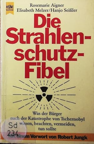 Imagen del vendedor de Die Strahlenschutz-Fibel. Was der Brger nach der Katastrophe von Tschernobyl wissen, beachten, vermeiden, tun sollte. a la venta por Antiquariat Bookfarm