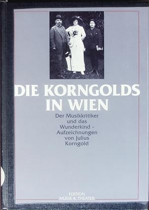 Bild des Verkufers fr Die Korngolds in Wien. Der Musikkritiker und das Wunderkind. zum Verkauf von Antiquariat Bookfarm