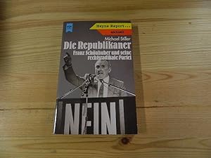Seller image for Die Republikaner : Franz Schnhuber und seine rechtsradikale Partei. Heyne-Bcher / 10 / Heyne-Report ; Nr. 72 for sale by Versandantiquariat Schfer