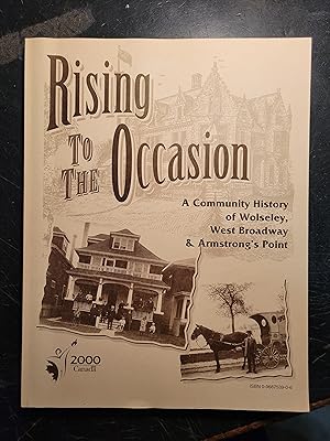 Rising to the Occasion : A Community History of Wolseley, West Broadway and Armstrong's Point