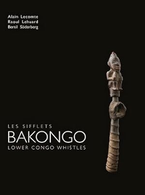 BAKONGO. Les sifflets/Lower Congo Whistles
