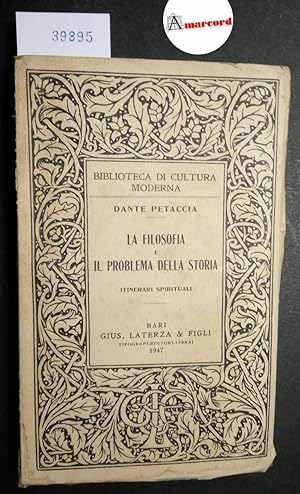 Petaccia Dante, La filosofia e il problema della storia. Itinerari spirituali, Laterza, 1947