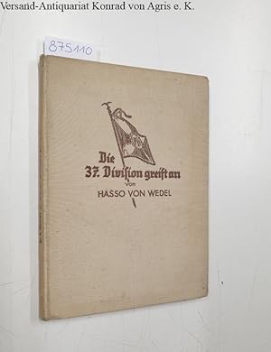 Bild des Verkufers fr Die 37. Division greift an: Ein Buch vom neuen deutschen Heer: zum Verkauf von Versand-Antiquariat Konrad von Agris e.K.