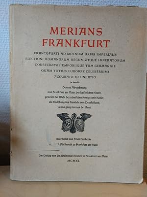 Merians Frankfurt. Genaue Abzeichnung von Frankfurt am Main, der kaiserlichen Stadt, geweiht der ...