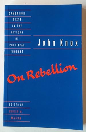 John Knox | On Rebellion (Cambridge Texts in the History of Political Thought)