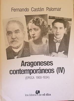Imagen del vendedor de ARAGONESES CONTEMPORANEOS (IV) (EPOCA 1900-1934). a la venta por Libreria Lopez de Araujo