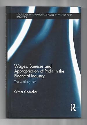 Bild des Verkufers fr Wages, Bonuses and Appropriation of Profit in the Financial Industry: The Working Rich (Routledge International Studies in Money and Banking) zum Verkauf von killarneybooks