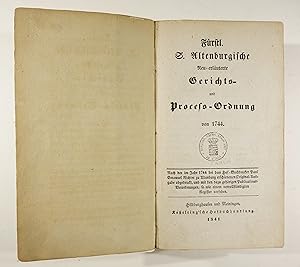 Fürstl. S. Altenburgische Neu-erläuterte Gerichts- und Process-Ordnung von 1744. Fürstliche Sachs...