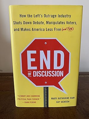 Seller image for End of Discussion: How the Left's Outrage Industry Shuts Down Debate, Manipulates Voters, and Makes America Less Free (and Fun) [FIRST EDITION, FIRST PRINTING] for sale by Vero Beach Books