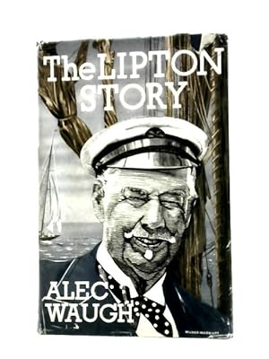 Bild des Verkufers fr The Lipton Story: a Centennial Biography zum Verkauf von World of Rare Books
