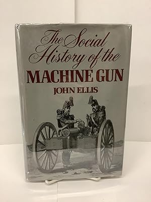 Imagen del vendedor de The Social History of the Machine Gun a la venta por Chamblin Bookmine