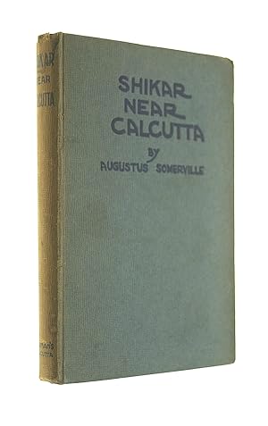 Seller image for Shikar Near Calcutta With A Trip To The Sunderbunds for sale by M Godding Books Ltd