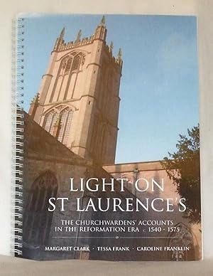 Immagine del venditore per Light On St. Laurence's; The churchwardens' accounts in the Reformation era c. 1540-1575 venduto da James Hulme Books