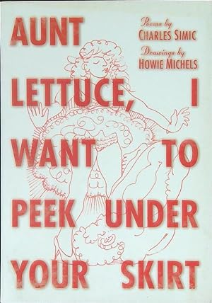 Immagine del venditore per Aunt lettuce, I want to peek under your skirt venduto da Miliardi di Parole