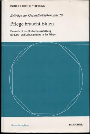 Immagine del venditore per Pflege braucht Eliten. Denkschrift der Kommission der Robert Bosch Stiftung zur Hochschulausbildung fr Lehrkrfte und Leitungskrfte in der Pflege. Mit systematischer Begrndung und Materialien. Beitrge zur Gesundheitskonomie. venduto da Antiquariat Das Zweitbuch Berlin-Wedding